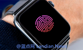 Apple Watch将会比iPhone更早地用上屏下指纹 支付体验会更加自然