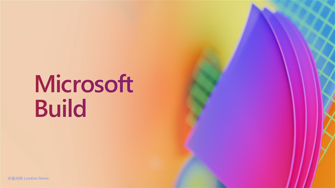 微软宣布在2024年5月22日~24日举办Microsoft Build 2024开发者大会 – 蓝点网