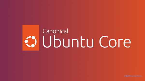  The official release of Ubuntu Core 24 aims to optimize the Internet of Things and embedded devices into a container version