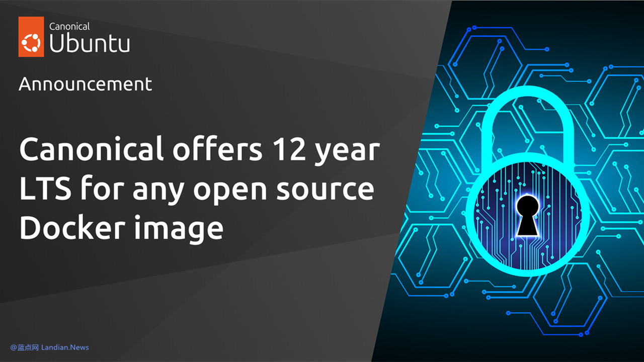 Canonical宣布推出12年的新长期支持计划：为企业定制Docker提供安全更新支持