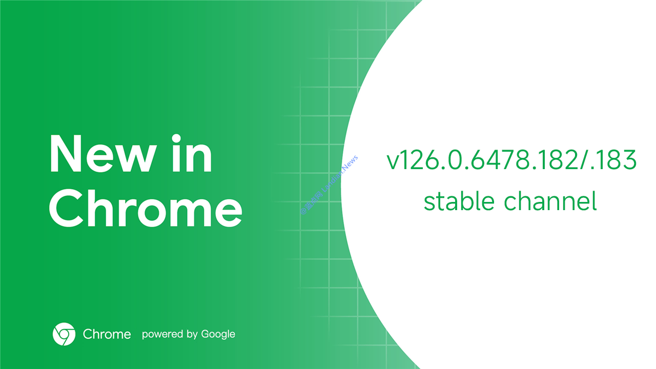 时隔24天谷歌Chrome终于更新v126.0.6478.182/.183 修复8个高危安全漏洞