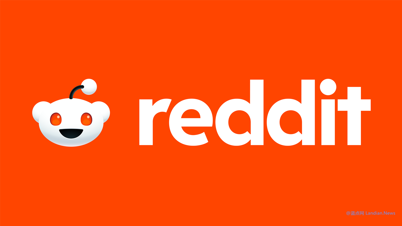 Reddit CEO吐槽启闭必应等搜查引擎太省事 微硬等公司总念着黑嫖数据 – 蓝面网